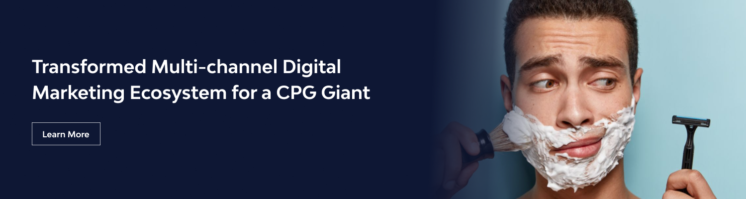 Transformed Multi-channel Digital Marketing Ecosystem for a CPG Giant