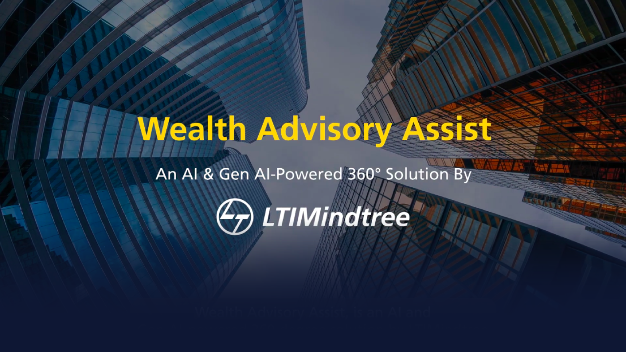 LTIMindtree’s Wealth Advisory Assist - A Gen AI-powered solution