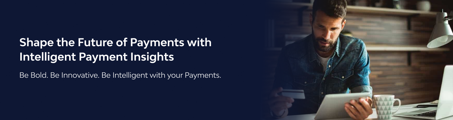 Shape the Future of Payments with Intelligent Payment Insights