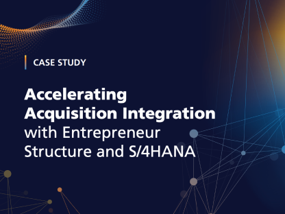 Accelerating Acquisition Integration with Entrepreneur Structure and S/4HANA